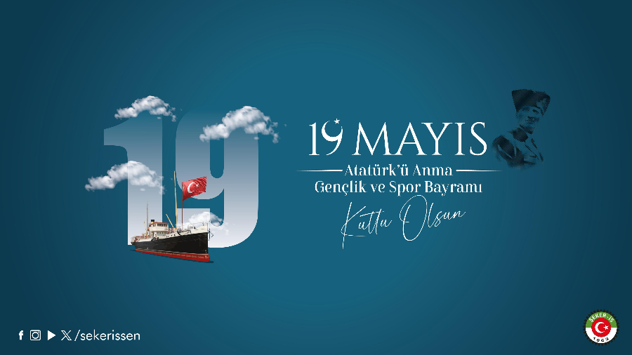 TÜRKİYE GIDA VE ŞEKER SANAYİ İŞÇİLERİ SENDİKASI(ŞEKER-İŞ) GENEL BAŞKANI İSA GÖK’ÜN 19 MAYIS ATATÜRK’Ü ANMA GENÇLİK VE SPOR BAYRAMI MESAJIDIR
