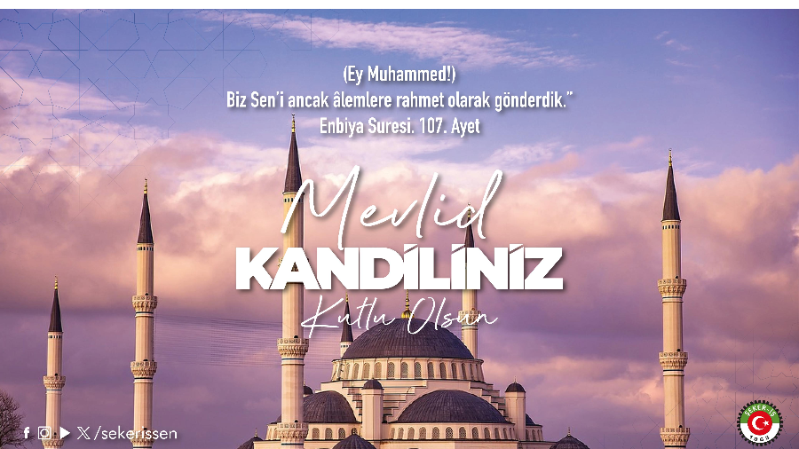 TÜRKİYE GIDA VE ŞEKER SANAYİ İŞÇİLERİ SENDİKASI GENEL BAŞKANI İSA GÖK’ ÜN MEVLİD KANDİLİ MESAJI