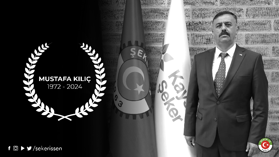 KAYSERİ ŞUBE BAŞKANIMIZ MUSTAFA KILIÇ'I KAYBETTİK