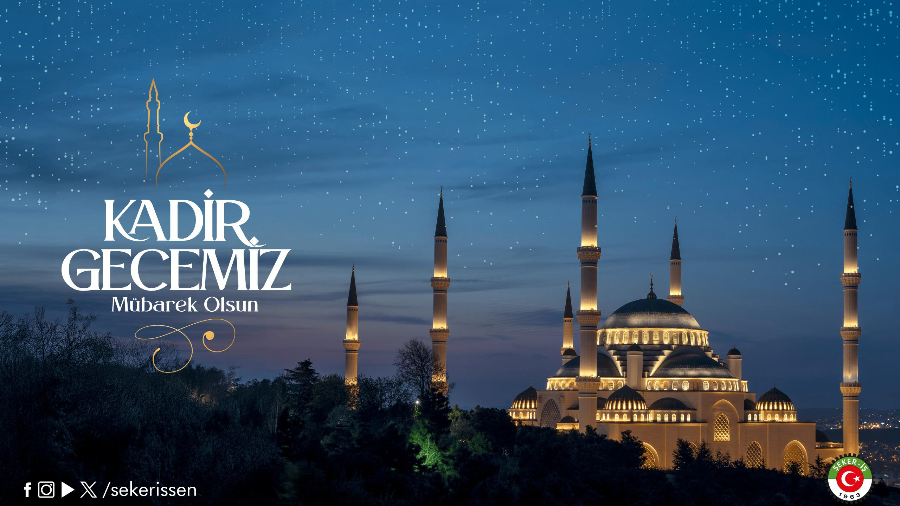 TÜRKİYE GIDA VE ŞEKER SANAYİ İŞÇİLERİ SENDİKASI GENEL BAŞKANI İSA GÖK’ÜN KADİR GECESİ MÜNASEBETİYLE YAYINLADIĞI MESAJI