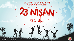 23 NİSAN ULUSAL EGEMENLİK VE ÇOCUK BAYRAMI MESAJI